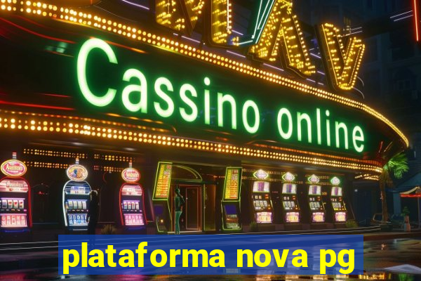 plataforma nova pg